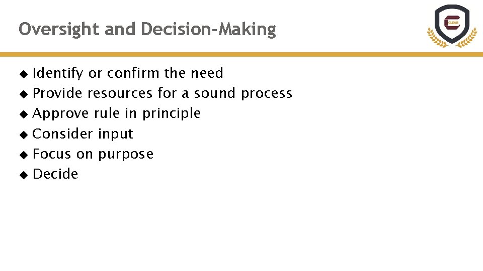 Oversight and Decision-Making Identify or confirm the need Provide resources for a sound process