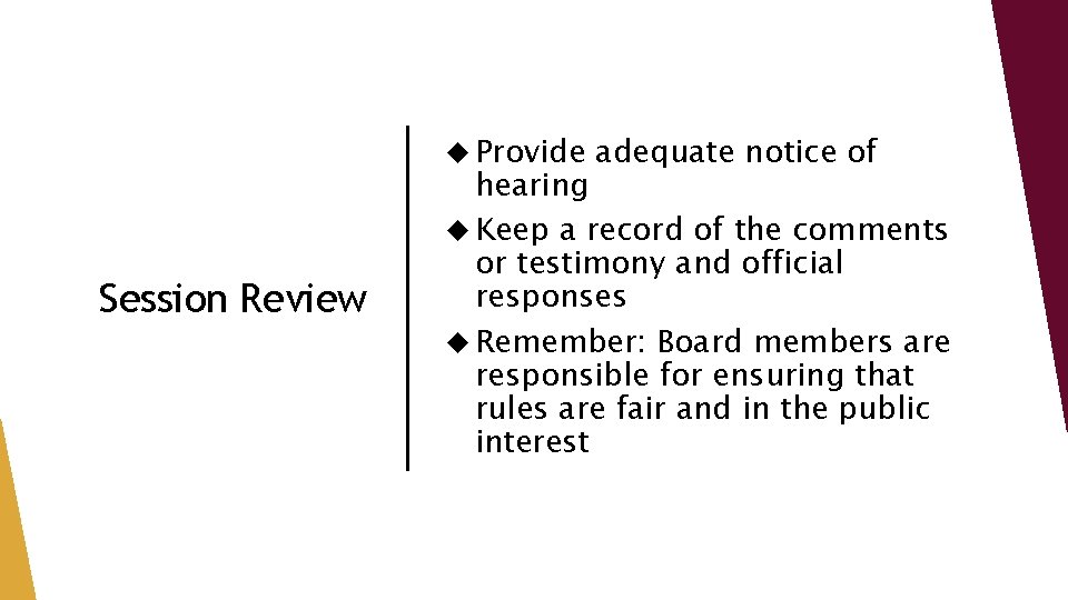  Provide Session Review adequate notice of hearing Keep a record of the comments