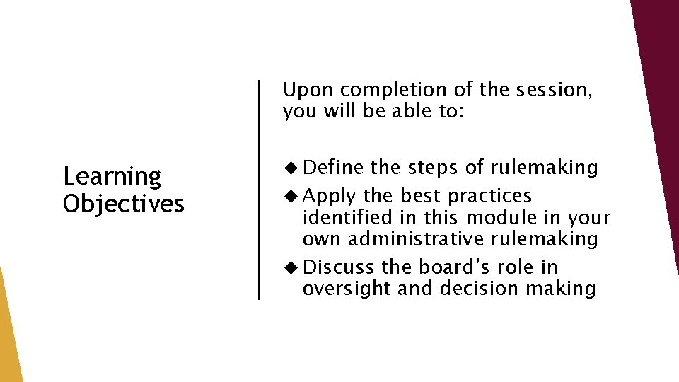 Upon completion of the session, you will be able to: Learning Objectives Define the