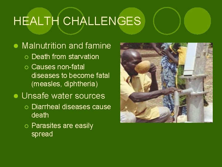 HEALTH CHALLENGES l Malnutrition and famine ¡ ¡ l Death from starvation Causes non-fatal