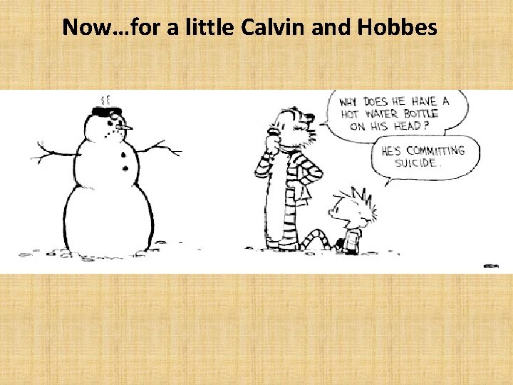Now…for a little Calvin and Hobbes 