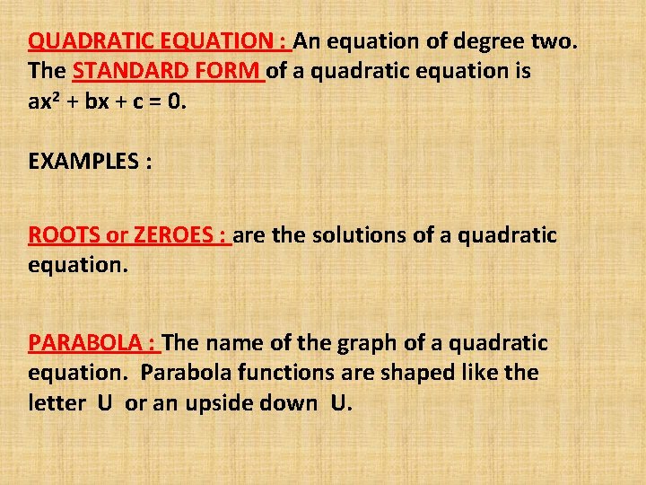 QUADRATIC EQUATION : An equation of degree two. The STANDARD FORM of a quadratic
