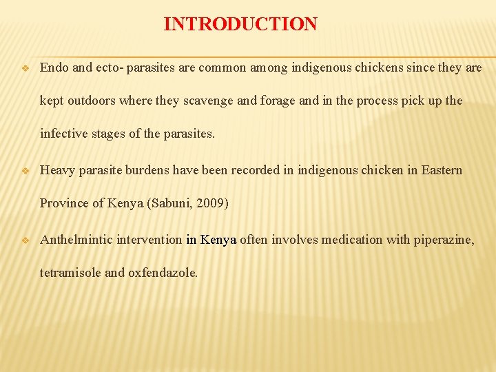 INTRODUCTION v Endo and ecto- parasites are common among indigenous chickens since they are