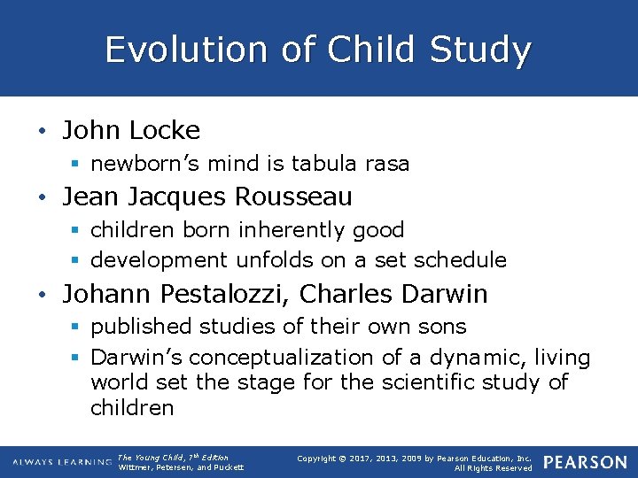 Evolution of Child Study • John Locke § newborn’s mind is tabula rasa •