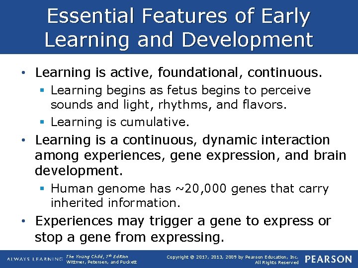 Essential Features of Early Learning and Development • Learning is active, foundational, continuous. §