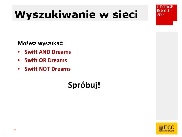 Wyszukiwanie w sieci Możesz wyszukać: • Swift AND Dreams • Swift OR Dreams •