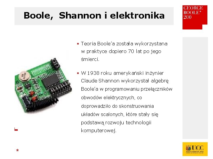 Boole, Shannon i elektronika § Teoria Boole’a została wykorzystana w praktyce dopiero 70 lat