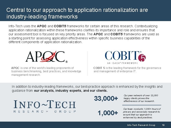 Central to our approach to application rationalization are industry-leading frameworks Info-Tech uses the APQC