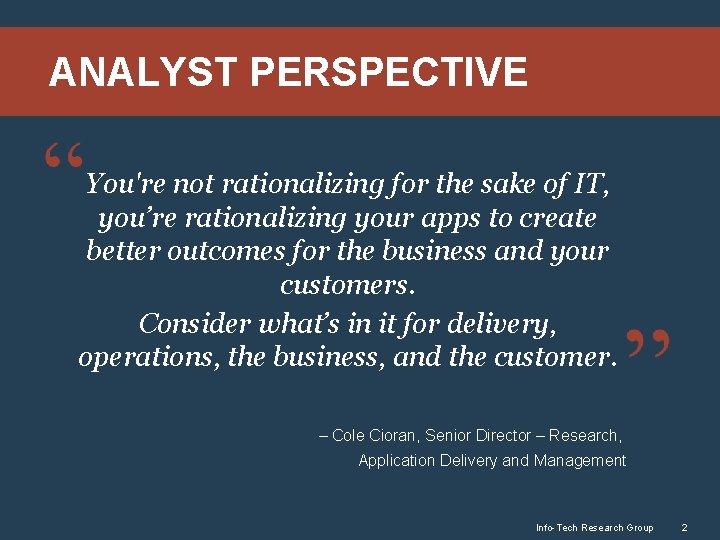 ANALYST PERSPECTIVE You're not rationalizing for the sake of IT, you’re rationalizing your apps