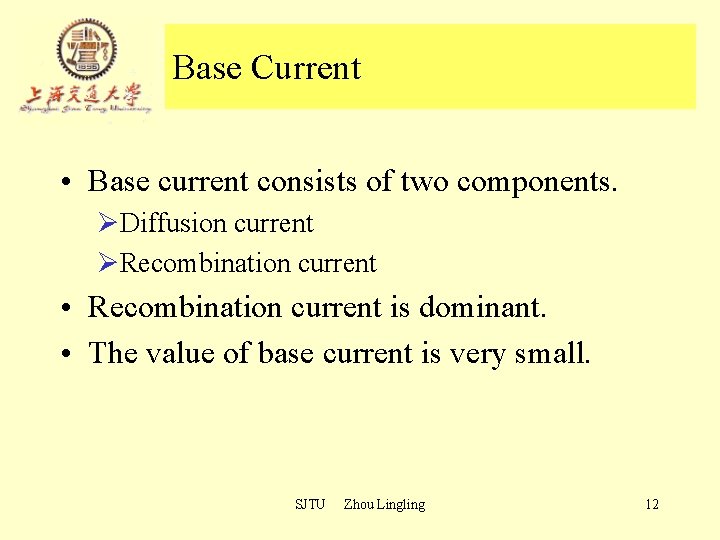 Base Current • Base current consists of two components. ØDiffusion current ØRecombination current • Base Current • Base current consists of two components. ØDiffusion current ØRecombination current •