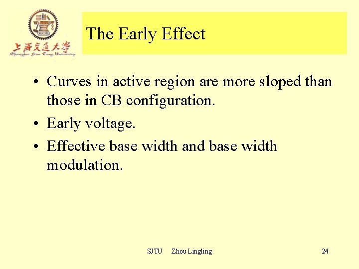 The Early Effect • Curves in active region are more sloped than those in The Early Effect • Curves in active region are more sloped than those in