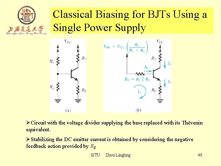 Classical Biasing for BJTs Using a Single Power Supply ØCircuit with the voltage divider Classical Biasing for BJTs Using a Single Power Supply ØCircuit with the voltage divider