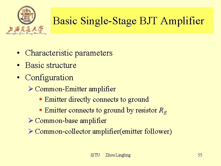 Basic Single-Stage BJT Amplifier • Characteristic parameters • Basic structure • Configuration Ø Common-Emitter Basic Single-Stage BJT Amplifier • Characteristic parameters • Basic structure • Configuration Ø Common-Emitter