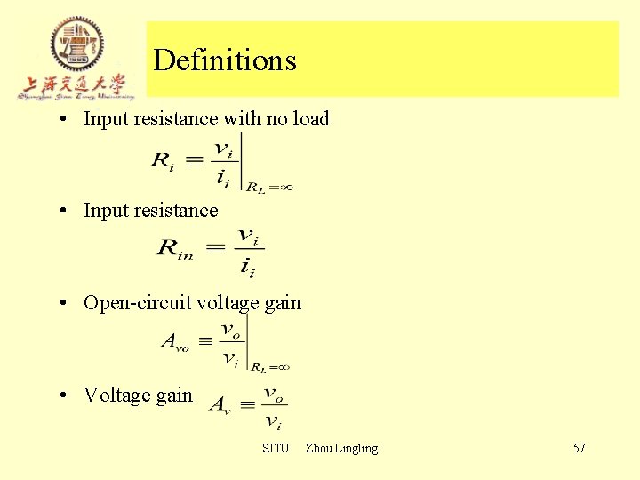 Definitions • Input resistance with no load • Input resistance • Open-circuit voltage gain Definitions • Input resistance with no load • Input resistance • Open-circuit voltage gain