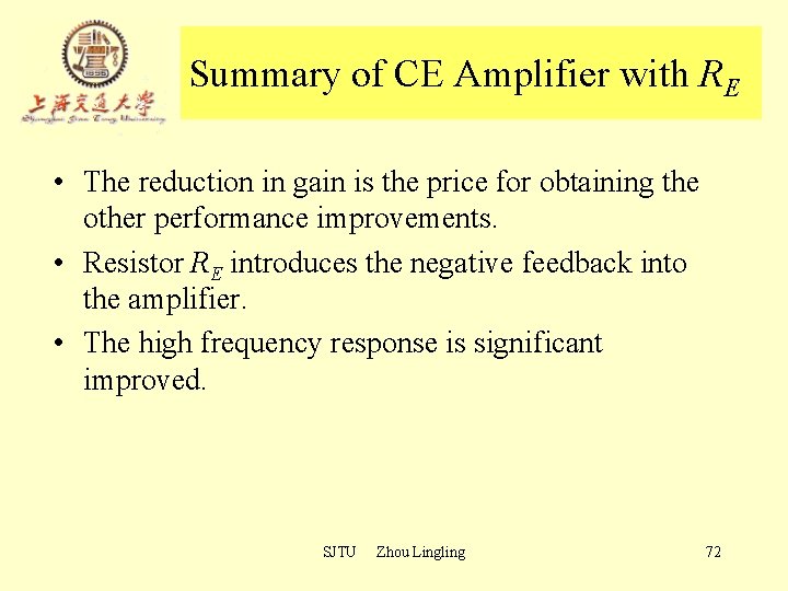 Summary of CE Amplifier with RE • The reduction in gain is the price Summary of CE Amplifier with RE • The reduction in gain is the price