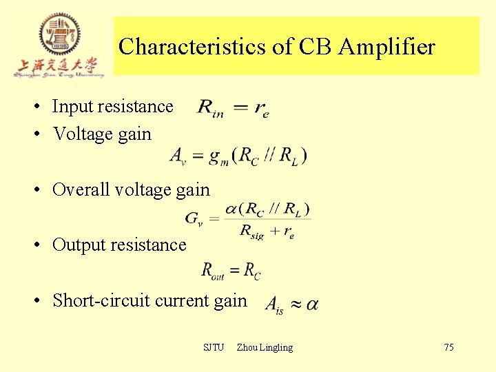 Characteristics of CB Amplifier • Input resistance • Voltage gain • Overall voltage gain Characteristics of CB Amplifier • Input resistance • Voltage gain • Overall voltage gain