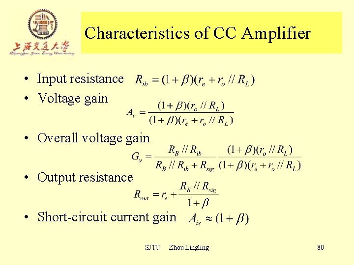 Characteristics of CC Amplifier • Input resistance • Voltage gain • Overall voltage gain Characteristics of CC Amplifier • Input resistance • Voltage gain • Overall voltage gain