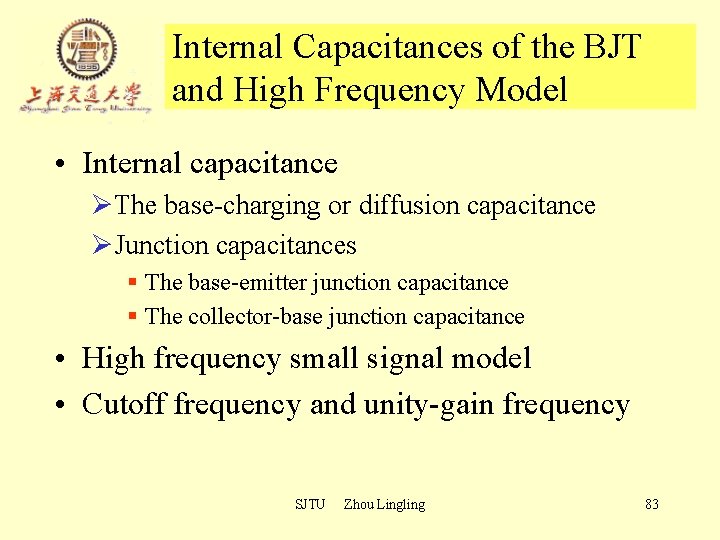 Internal Capacitances of the BJT and High Frequency Model • Internal capacitance ØThe base-charging Internal Capacitances of the BJT and High Frequency Model • Internal capacitance ØThe base-charging