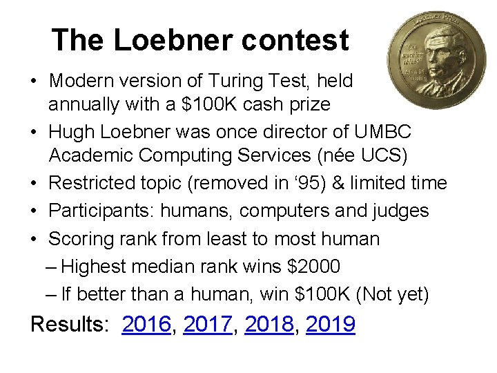 The Loebner contest • Modern version of Turing Test, held annually with a $100