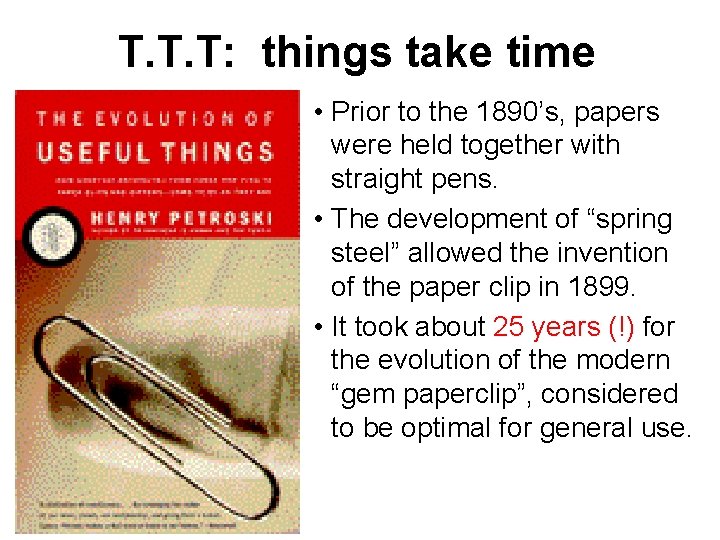 T. T. T: things take time • Prior to the 1890’s, papers were held