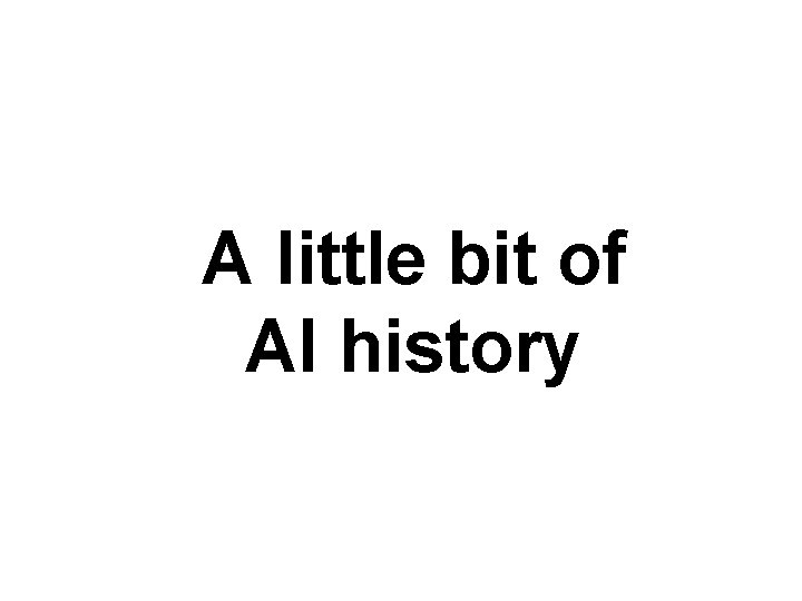 A little bit of AI history 