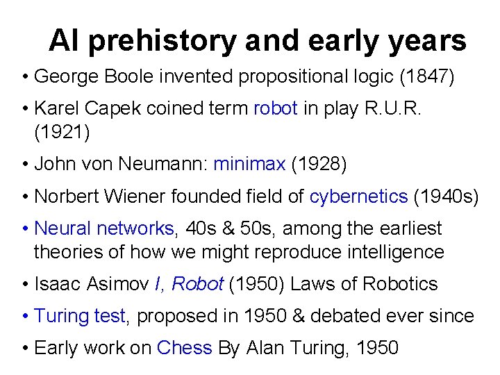 AI prehistory and early years • George Boole invented propositional logic (1847) • Karel