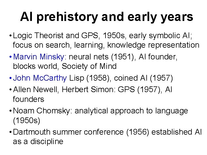 AI prehistory and early years • Logic Theorist and GPS, 1950 s, early symbolic
