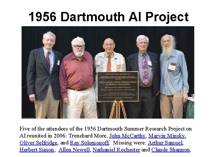 1956 Dartmouth AI Project Five of the attendees of the 1956 Dartmouth Summer Research