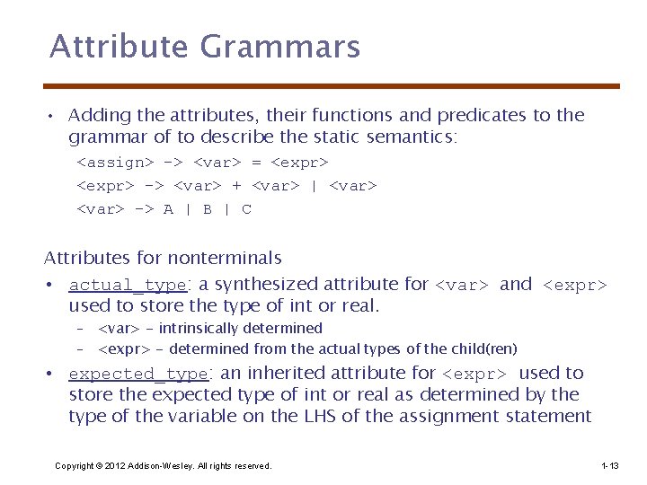 Attribute Grammars • Adding the attributes, their functions and predicates to the grammar of