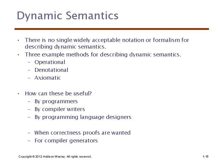 Dynamic Semantics • There is no single widely acceptable notation or formalism for describing
