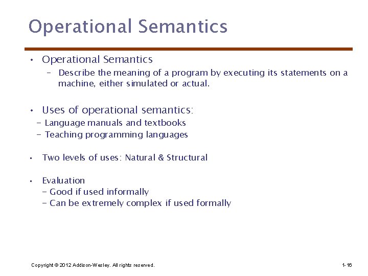 Operational Semantics • Operational Semantics – Describe the meaning of a program by executing