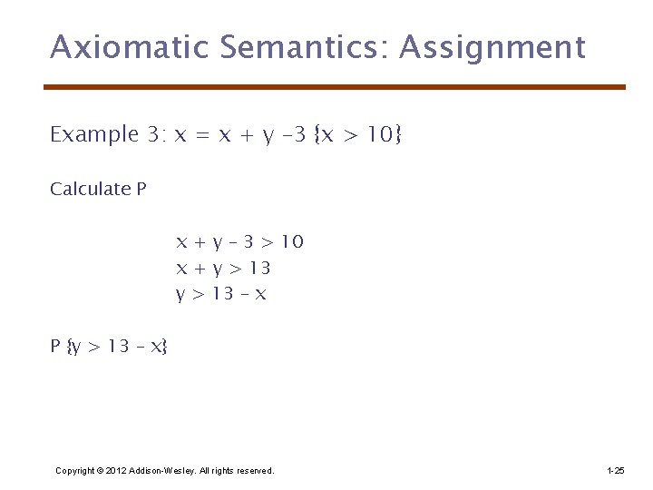 Axiomatic Semantics: Assignment Example 3: x = x + y -3 {x > 10}