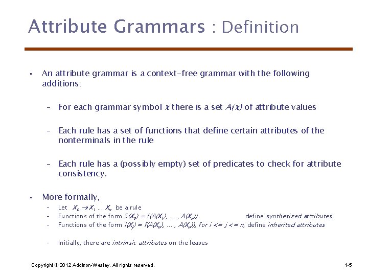 Attribute Grammars : Definition • An attribute grammar is a context-free grammar with the