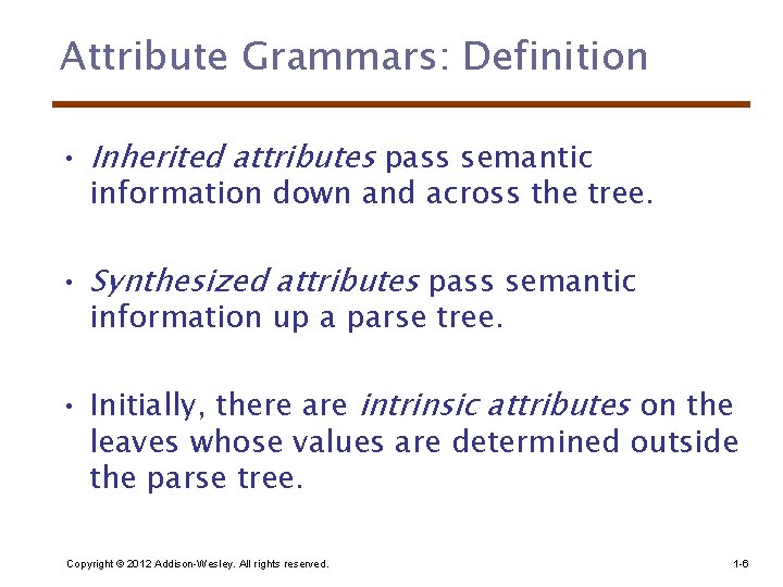 Attribute Grammars: Definition • Inherited attributes pass semantic information down and across the tree.