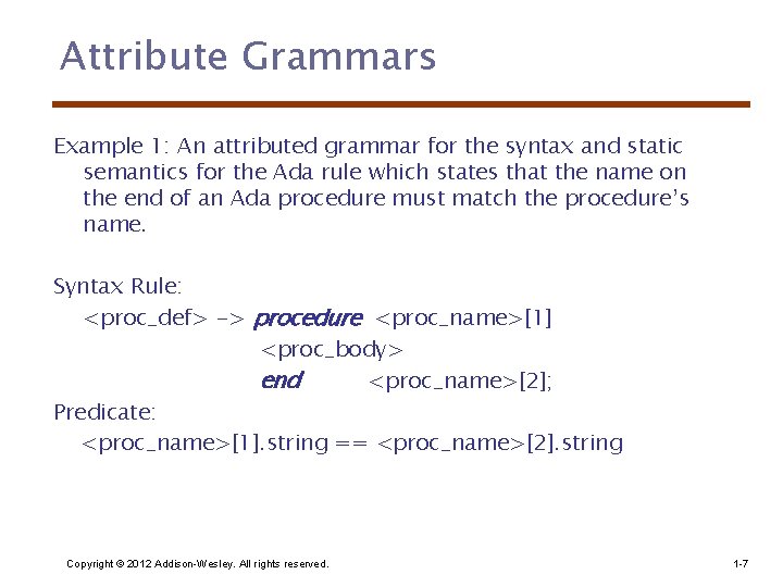 Attribute Grammars Example 1: An attributed grammar for the syntax and static semantics for