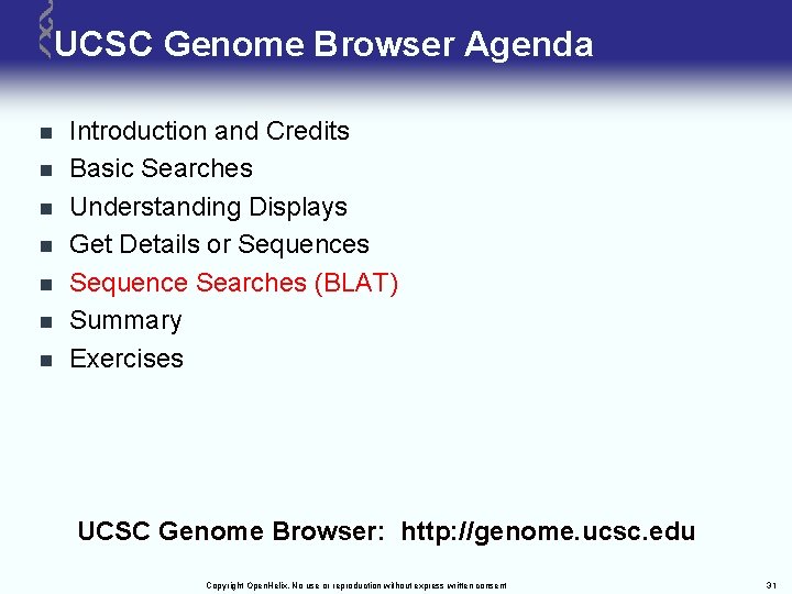 UCSC Genome Browser Agenda n n n n Introduction and Credits Basic Searches Understanding