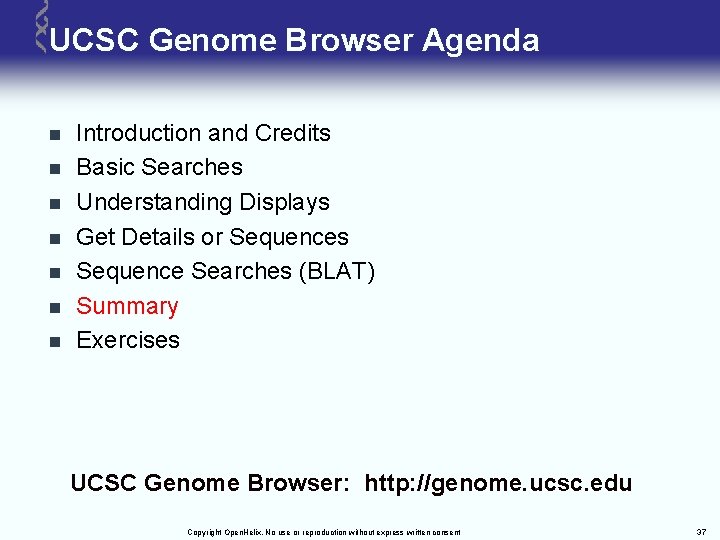 UCSC Genome Browser Agenda n n n n Introduction and Credits Basic Searches Understanding