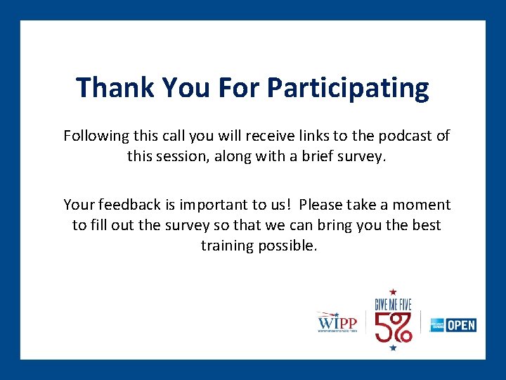 Thank You For Participating Following this call you will receive links to the podcast