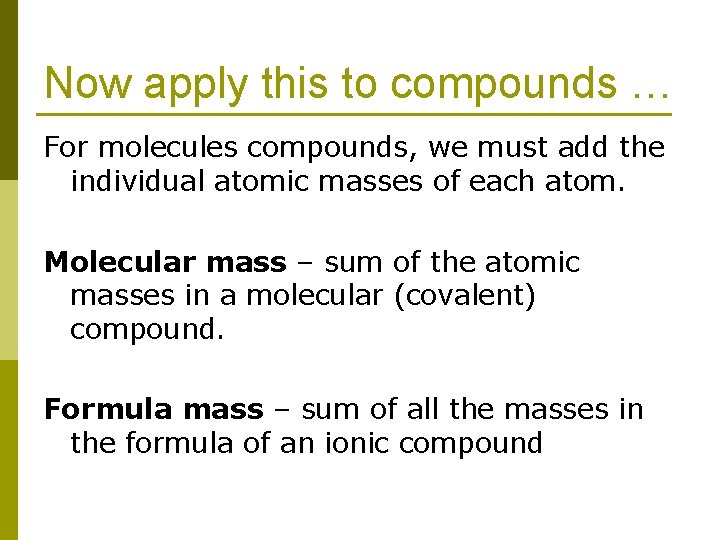 Now apply this to compounds … For molecules compounds, we must add the individual