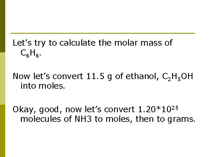 Let’s try to calculate the molar mass of C 6 H 6. Now let’s