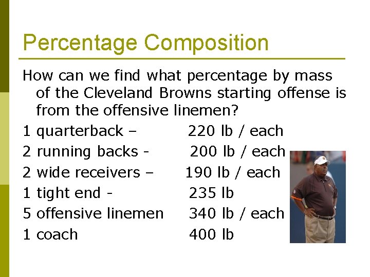 Percentage Composition How can we find what percentage by mass of the Cleveland Browns