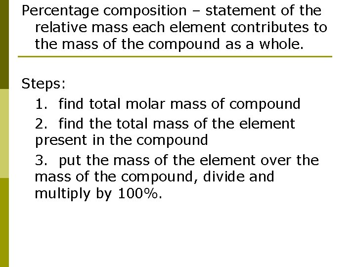 Percentage composition – statement of the relative mass each element contributes to the mass