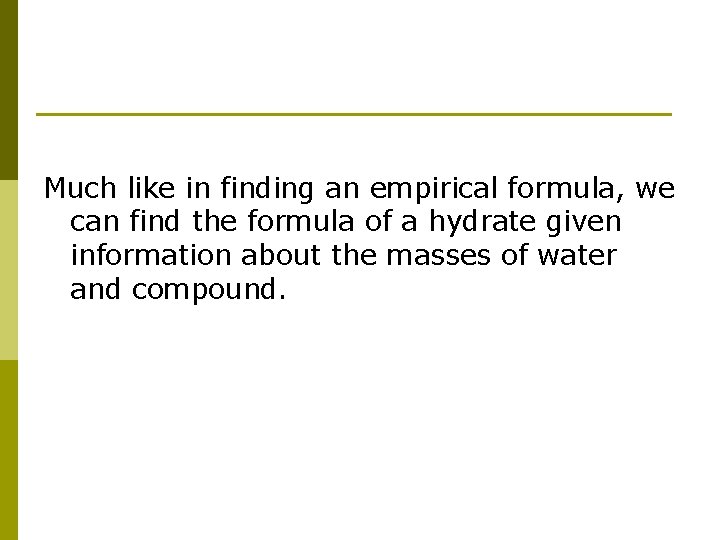 Much like in finding an empirical formula, we can find the formula of a