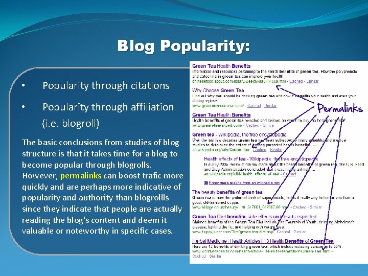 Blog Popularity: • Popularity through citations • Popularity through affiliation (i. e. blogroll) The