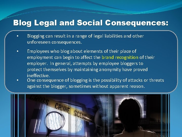 Blog Legal and Social Consequences: • Blogging can result in a range of legal