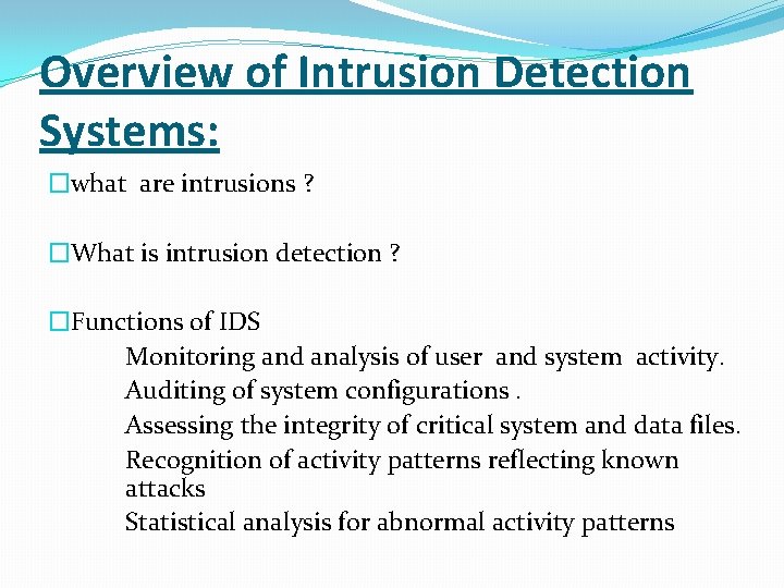 Overview of Intrusion Detection Systems: �what are intrusions ? �What is intrusion detection ?
