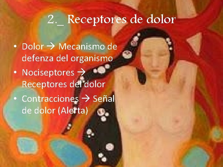 2. _ Receptores de dolor • Dolor Mecanismo de defenza del organismo • Nociseptores