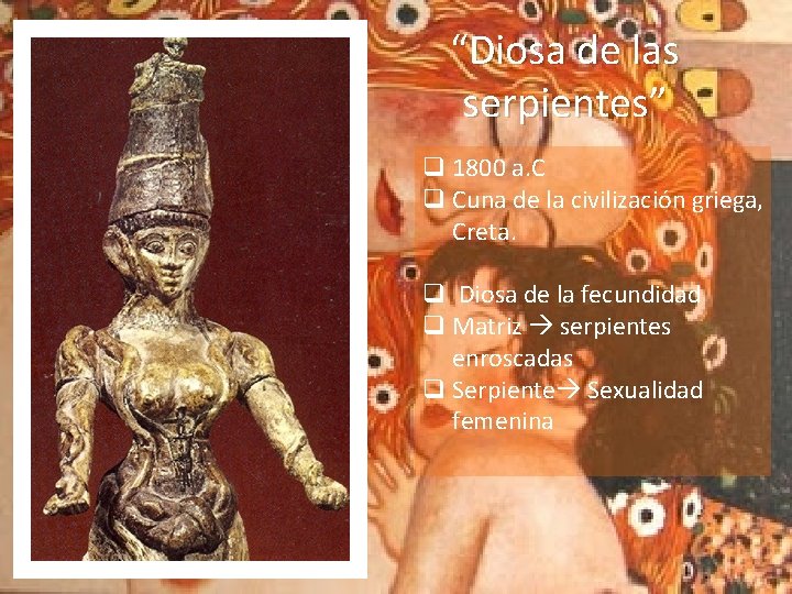 “Diosa de las serpientes” q 1800 a. C q Cuna de la civilización griega,