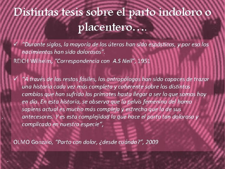 Distintas tesis sobre el parto indoloro o placentero…. ü “Durante siglos, la mayoría de