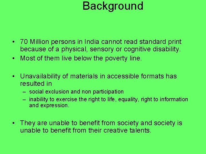 Background • 70 Million persons in India cannot read standard print because of a